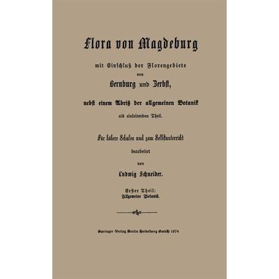 Grundzüge der allgemeinen Botanik, nebst einer Uebersicht der wichtigsten Pflanzen — Familien, Taschenbuch von Ludwig Schneider, Springer Berlin,