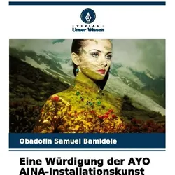 Eine Würdigung der AYO AINA-Installationskunst, Fachbücher von Obadofin Samuel Bamidele