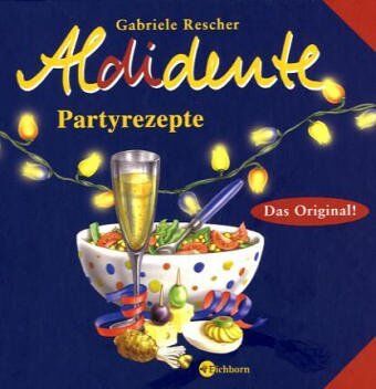 Gabriele Rescher - Aldidente Partyrezepte - Preis vom 02.10.2026 23:42:20 h