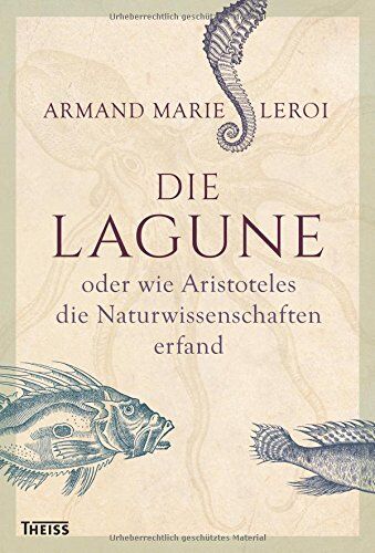 Leroi, Armand Marie - Die Lagune oder wie Aristoteles die Naturwissenschaften erfand: How Aristotle Invented Science - Preis vom 30.09.2026 22:30:23 h