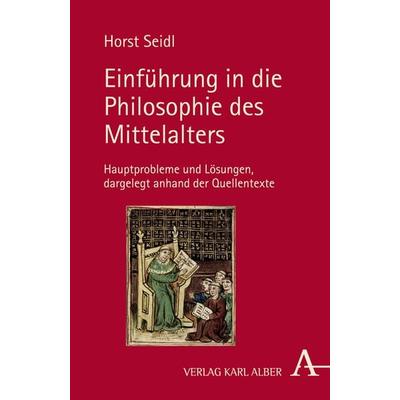 Einführung in die Philosophie des Mittelalters, Taschenbuch von Horst Seidl, Verlag Karl Alber, 978-3-495-48648-1