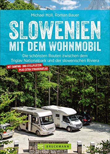 Michael Moll - Slowenien mit dem Wohnmobil: Die schönsten Routen zwischen dem Triglav Nationalpark und der slowenischen Riviera. Wohnmobilführer mit Straßenatlas, GPS-Koordinaten und Streckenleisten. NEU 2019 - Preis vom 13.10.2026 11:25:28 h