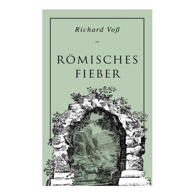 Römisches Fieber: Historischer Roman, Taschenbuch von Richard Voss, Musaicum Books, 978-80-272-5997-7