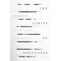 The Limits of Whiteness, Sachbücher von Neda Maghbouleh