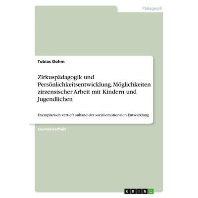 Zirkuspädagogik und Persönlichkeitsentwicklung. Möglichkeiten zirzensischer Arbeit mit Kindern und Jugendlichen, Taschenbuch von Tobias Dohm, GRIN,