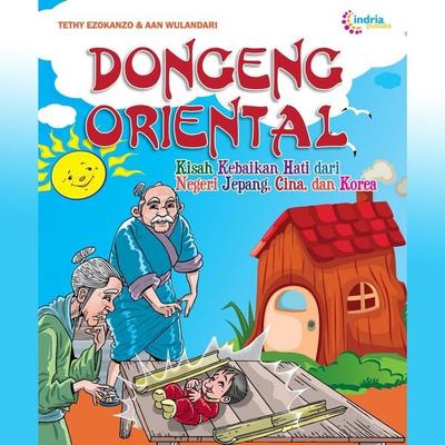 Dongeng Oriental: Kisah Kebaikan Hati dari Negeri Jepang, Cina dan Korea - Aan Wulandari,Tethy Ezokanzo, Audio, 9789152142417