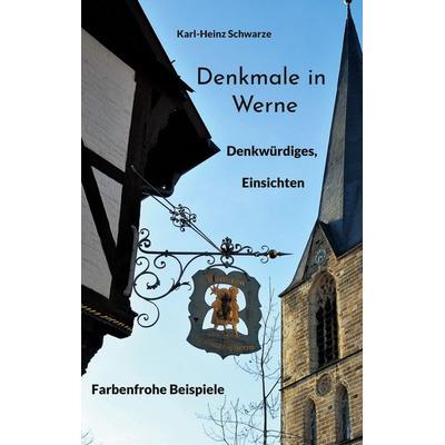 Denkmale in Werne, Taschenbuch von Karl-Heinz Schwarze, BoD – Books on Demand, 978-3-7562-0952-1