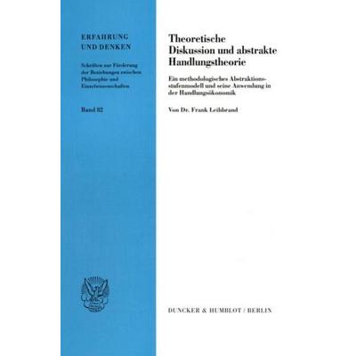 Theoretische Diskussion und abstrakte Handlungstheorie., Taschenbuch von Frank Leibbrand, Duncker & Humblot, 978-3-428-09260-4