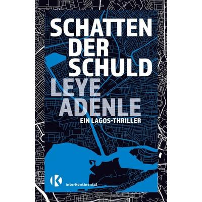 Schatten der Schuld, Taschenbuch von Leye Adenle, InterKontinental Verlag, 978-3-911361-04-0