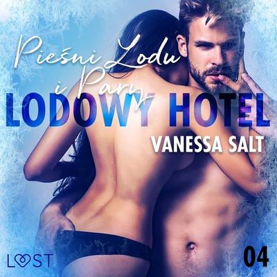 Lodowy Hotel 4: Pieśni Lodu i Pary - Opowiadanie erotyczne - Vanessa Salt, Audio, 9788726386806