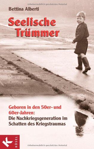 Bettina Alberti - Seelische Trümmer: Geboren in den 50er- und 60er-Jahren: Die Nachkriegsgeneration im Schatten des Kriegstraumas. Mit einem Nachwort von Anna Gamma - Preis vom 10.10.2026 11:48:34 h