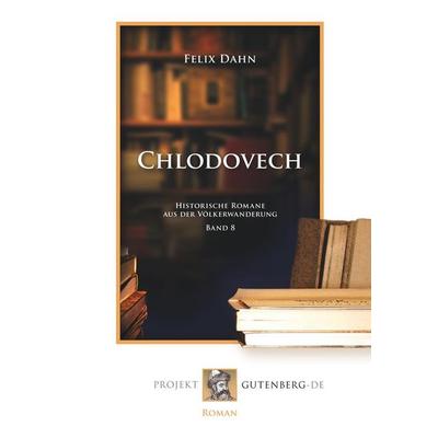 Chlodovech, Taschenbuch von Felix Dahn, BoD - Books on Demand, 978-3-86511-794-6