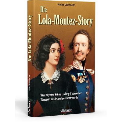 Die Lola-Montez-Story, Gebundene Ausgabe von Heinz Gebhardt, Stiebner, 978-3-8307-1062-2