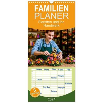 Familienplaner 2027 - Floristen und ihr Handwerk mit 5 Spalten (Wandkalender, 21 x 45 cm) CALVENDO