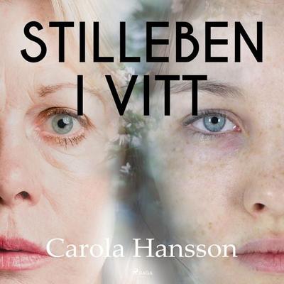 Stilleben i vitt - Carola Hansson, Audio, 9788726044997