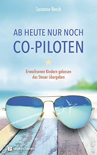 Susanne Bosch - Ab heute nur noch Co-Piloten: Erwachsenen Kindern gelassen das Steuer übergeben - Preis vom 05.10.2026 03:47:11 h