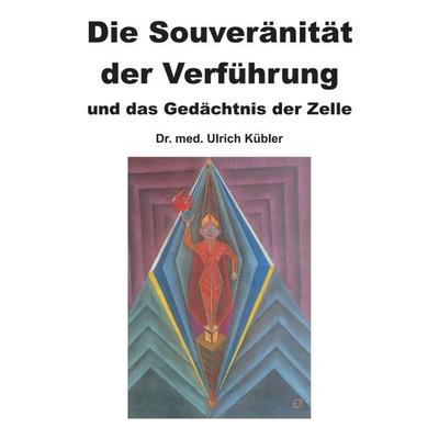 Die Souveränität der Verführung, Taschenbuch von med Ulrich Kübler, Tredition, 978-3-7323-7632-2