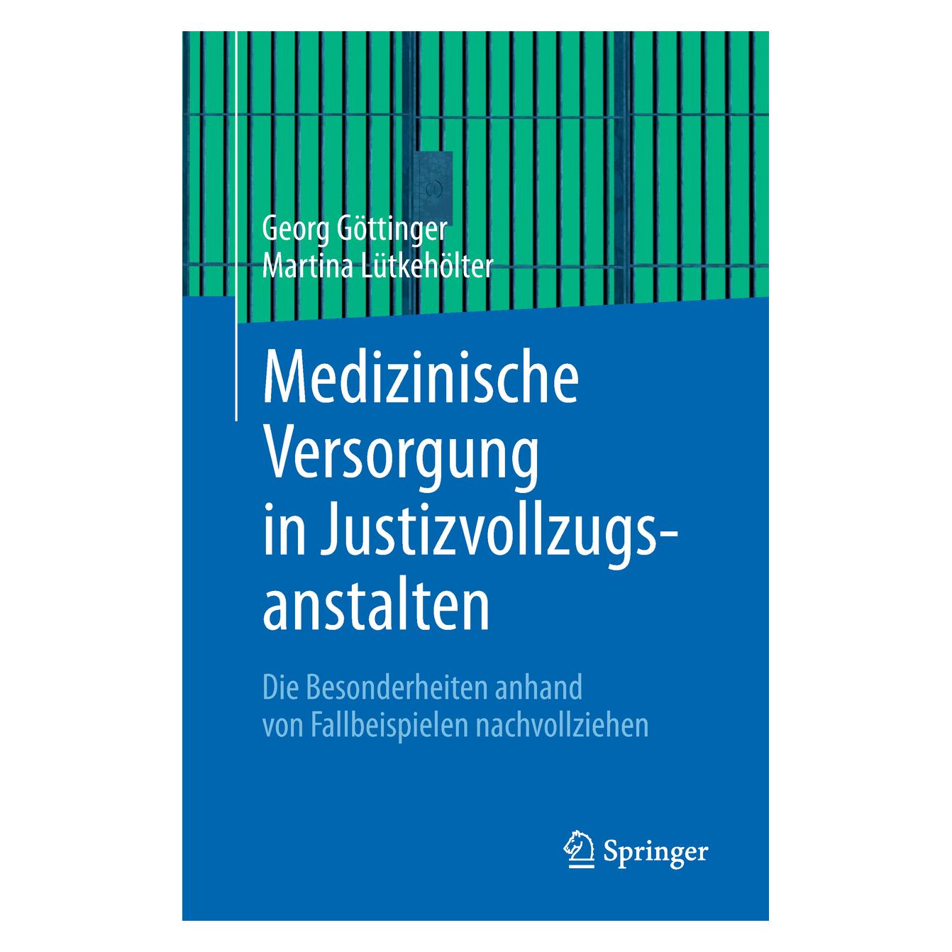 Springer Medizinische Versorgung in Justizvollzugsanstalten (Deutsch, Softcover, Georg Göttinger, Martina Lütkehölter) (55991056)