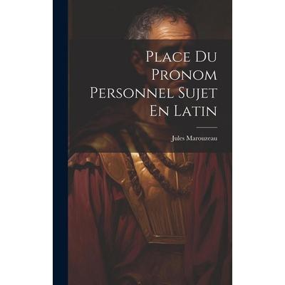Place Du Pronom Personnel Sujet En Latin, Gebundene Ausgabe von Jules Marouzeau, Creative Media Partners, LLC, 978-1-02-065044-4