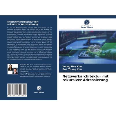 Netzwerkarchitektur mit rekursiver Adressierung, Taschenbuch von Young Hee Kim,Dae Young Kim, Verlag Unser Wissen, 978-620-3-39936-3