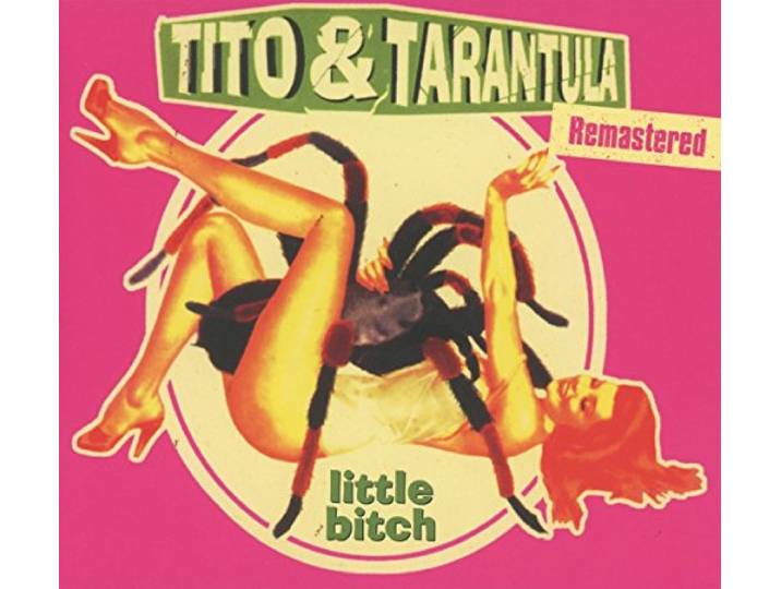 Tito & Tarantula - Little Bitch
