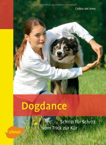 Celina del Amo - Dogdance: Schritt für Schritt vom Trick zur Kür. Heimtiere - Preis vom 18.10.2026 15:28:09 h
