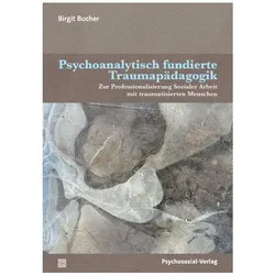 Psychoanalytisch fundierte Traumapädagogik, Fachbücher von Birgit Bucher