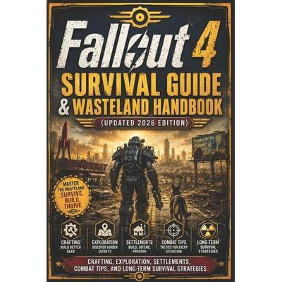 Fallout 4 Survival Guide & Wasteland Handbook (Updated 2026 Edition), Taschenbuch von Bob K. Ferri, Independently Published