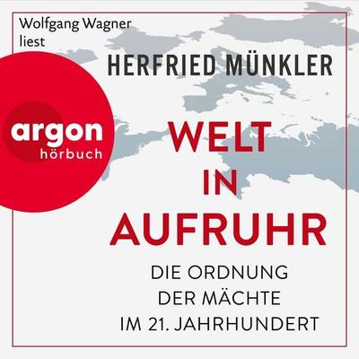 Welt in Aufruhr - Herfried Münkler, Audio, 9783732472185