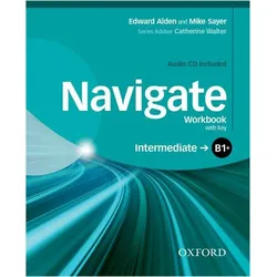 Navigate: B1+ Intermediate: Workbook with CD (with key), Schulbücher von Mike, Edward, Alden, Sayer