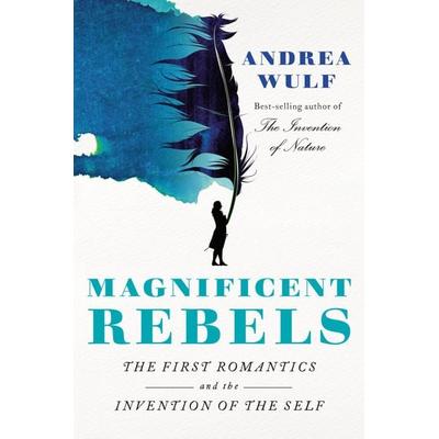 Magnificent Rebels, Gebundene Ausgabe von Andrea Wulf, Penguin Random House, 978-0-525-65711-8