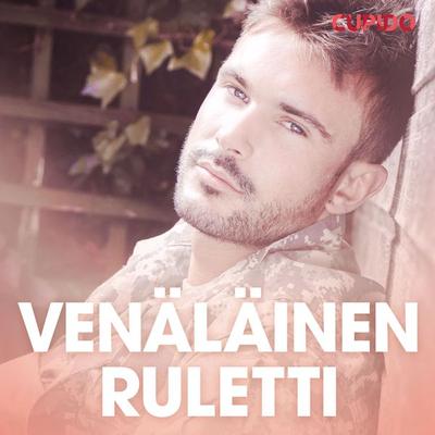 Venäläinen ruletti – eroottinen novelli - Cupido, Audio, 9788726828320