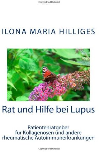 Ilona Maria Hilliges - Rat und Hilfe bei Lupus: Alles zur Entstehung und Behandlung von Kollagenosen - Preis vom 30.09.2026 09:01:18 h