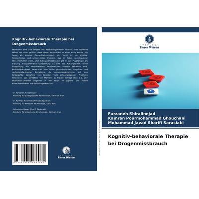 Kognitiv-behaviorale Therapie bei Drogenmissbrauch, Taschenbuch von Farzaneh Shiralinejad,Kamran Pourmohammad Ghouchani,Mohammad Javad Sharifi