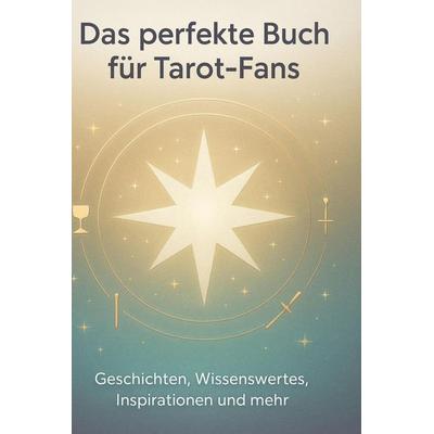 Das perfekte Buch für Tarot-Fans, Gebundene Ausgabe von Clara Becker, BoD - Books on Demand, 978-3-695-36649-1