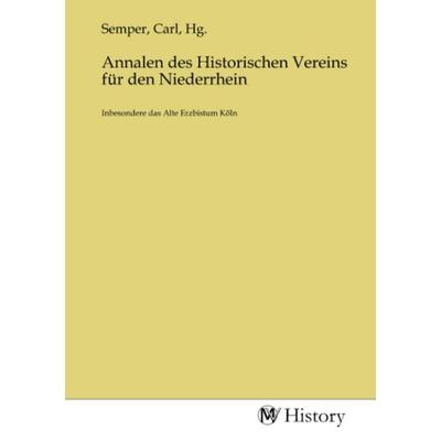 Annalen des Historischen Vereins für den Niederrhein, Taschenbuch von , MV-History, 978-3-7536-7388-2