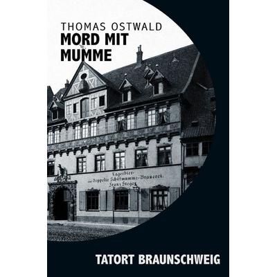 Mord mit Mumme, Taschenbuch von Thomas Ostwald, Epubli, 978-3-7575-3828-6