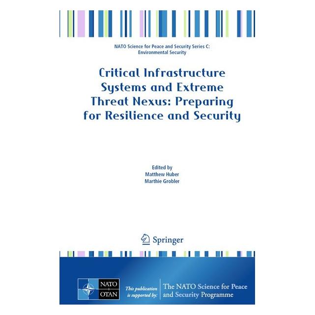 Springer Critical Infrastructure Systems and Extreme Threat Nexus: Preparing for Resilience and Secu (Englisch, Hardcover, Marthie Grobler, Matthew Huber) (65430200)