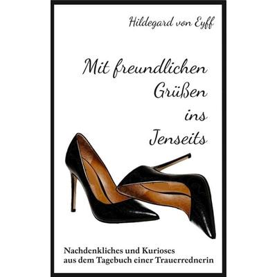 Mit freundlichen Grüßen ins Jenseits, Taschenbuch von Hildegard Eyff, Tredition, 978-3-347-32650-7