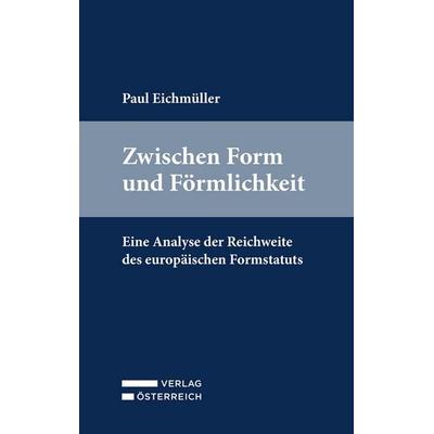 Zwischen Form und Förmlichkeit, Taschenbuch von Paul Eichmüller, Verlag Österreich, 978-3-7046-9867-4