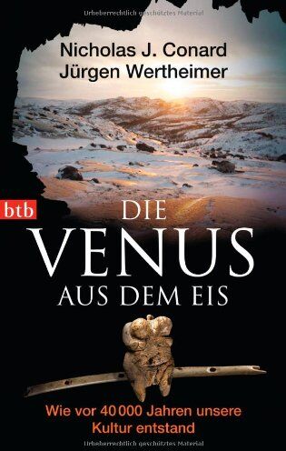 Conard, Nicholas J. - Die Venus aus dem Eis: Wie vor 40 000 Jahren unsere Kultur entstand - Preis vom 18.10.2026 15:28:09 h
