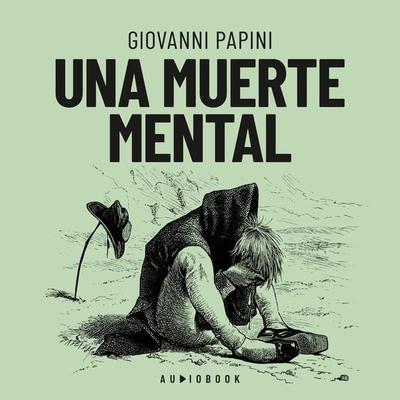 Una muerte mental - Giovanni Papini, Audio, 4066004681504