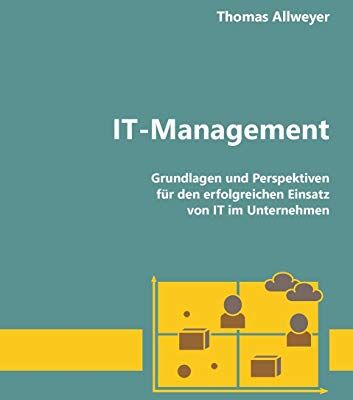 Thomas Allweyer - IT-Management: Grundlagen und Perspektiven für den erfolgreichen Einsatz von IT im Unternehmen: Grundlagen und Perspektiven fr den erfolgreichen Einsatz von IT im Unternehmen - Preis vom 09.10.2026 07:28:09 h