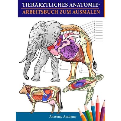 Tierärztliches Anatomie-Arbeitsbuch zum Ausmalen, Gebundene Ausgabe von Anatomy Academy, Muze Publishing, 978-1-80421-173-1
