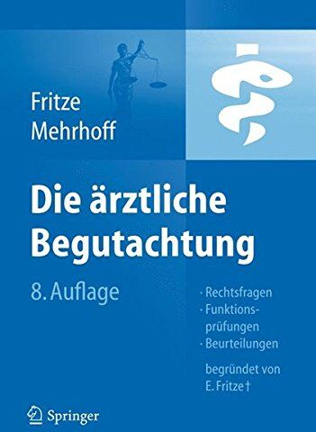 E. Fritze - Die Ärztliche Begutachtung: Rechtsfragen, Funktionsprüfungen, Beurteilungen - Preis vom 10.10.2026 11:48:34 h