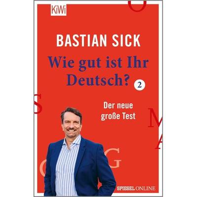 Wie gut ist Ihr Deutsch? 2, Taschenbuch von Bastian Sick, Kiepenheuer & Witsch, 978-3-462-05204-6