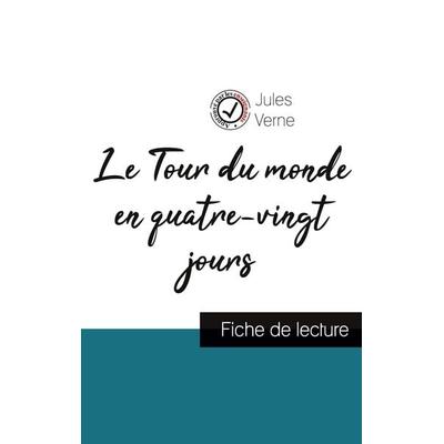 Le Tour du monde en quatre-vingt jours de Jules Verne (fiche de lecture et analyse complète de l'oeuvre); Taschenbuch von Jules Verne, Comprendre la