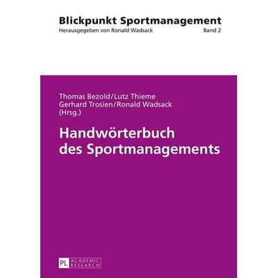 Handwörterbuch des Sportmanagements, Gebundene Ausgabe von , Peter Lang GmbH, Internationaler Verlag der Wissenschaften, 978-3-631-78518-8