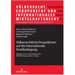 Völkerrechtliche Perspektiven auf die internationale Streitbeilegung, Fachbücher von Patrick Abel, Christoph Herrmann, Hans-Georg Dederer, Markus P. Beham