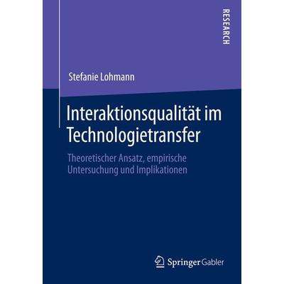 Interaktionsqualität im Technologietransfer, Taschenbuch von Stefanie Lohmann, Springer Fachmedien Wiesbaden GmbH, 978-3-658-05023-8
